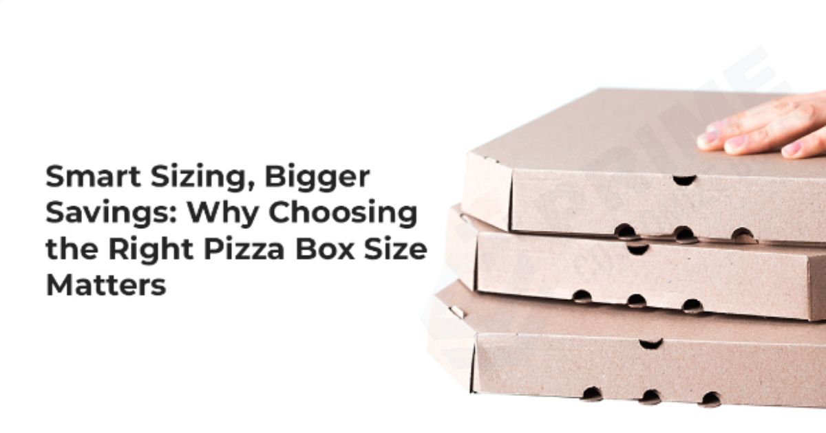 How to Select the Ideal Pizza Box Size for Your Business